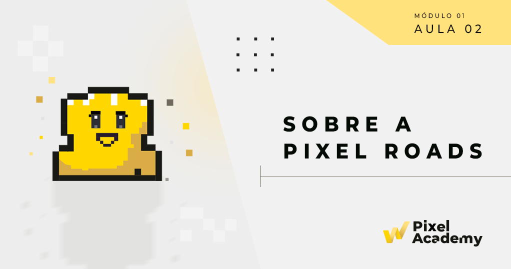 1.2 – Sobre a Pixel Roads