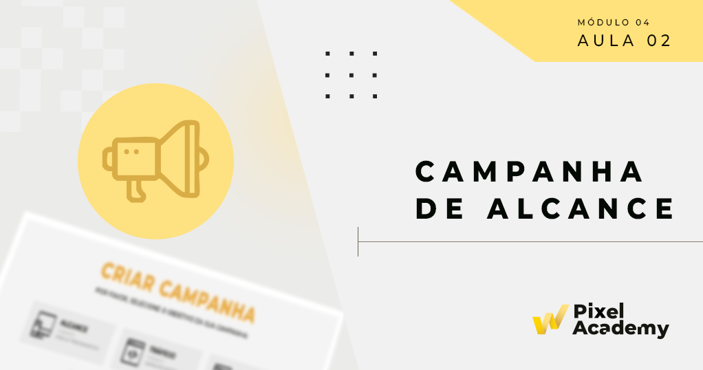 4.3 – Campanhas de Alcance